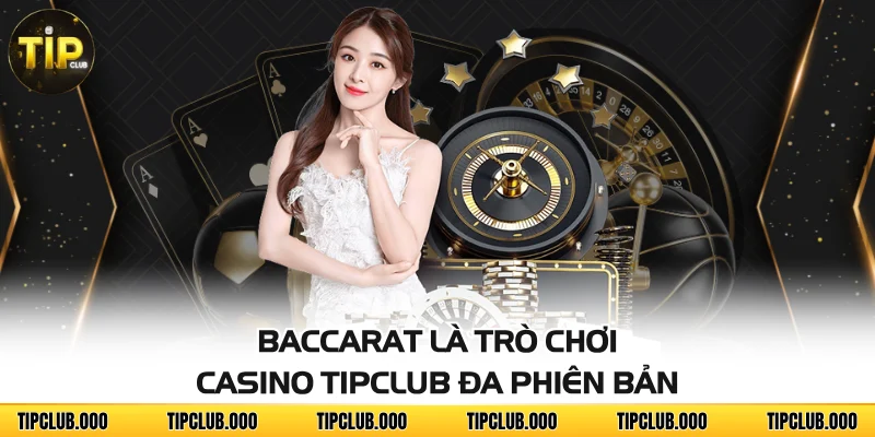 CASINO 3 Baccarat là trò chơi Casino TIPCLUB đa phiên bản