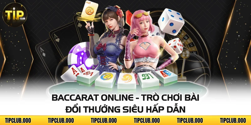 Baccarat Online - Trò Chơi Bài Đổi Thưởng Siêu Hấp Dẫn