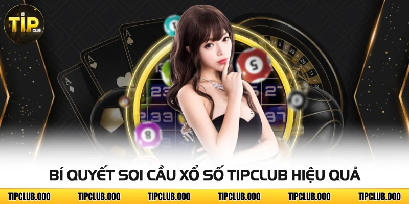 XỔ SỐ 4 Bí quyết soi cầu xổ số TIPCLUB hiệu quả