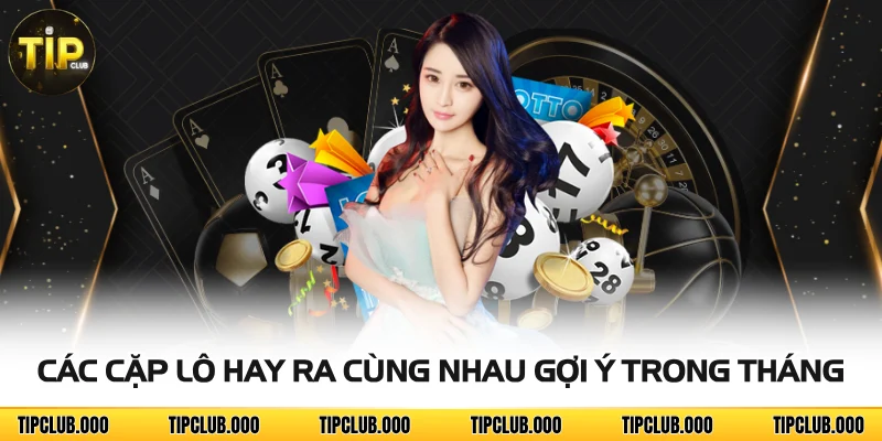 Các cặp lô hay ra cùng nhau gợi ý trong tháng