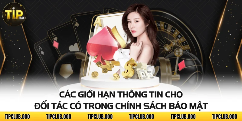 CHÍNH SÁCH BẢO MẬT 3 Các giới hạn thông tin cho đối tác có trong chính sách bảo mật