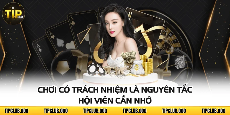 CHƠI CÓ TRÁCH NHIỆM 1 Chơi có trách nhiệm là nguyên tắc hội viên cần nhớ