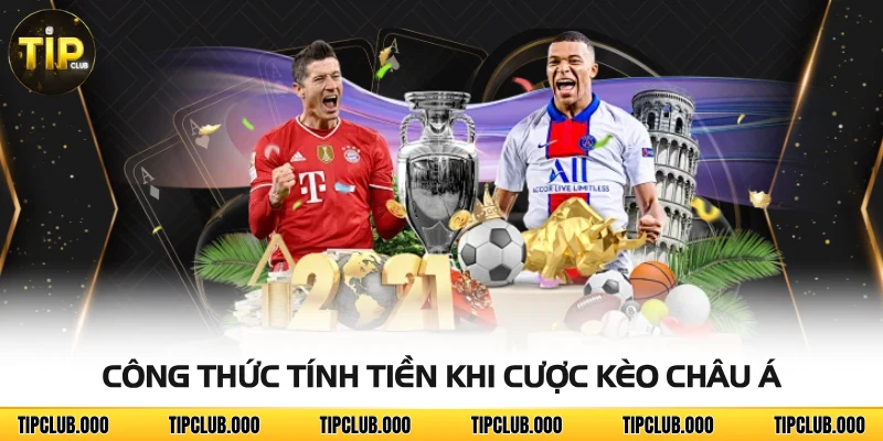 Kèo Châu Á - Hình Thức Cá Độ Bóng Đá Cân Bằng Và Hấp Dẫn 3 Công thức tính tiền khi cược kèo châu Á
