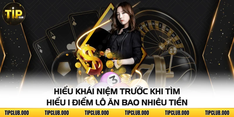 1 Điểm Lô Ăn Bao Nhiêu Tiền? Nắm Chắc Để Thu Thưởng Cao 2 Hiểu khái niệm trước khi tìm hiểu 1 điểm lô ăn bao nhiêu tiền