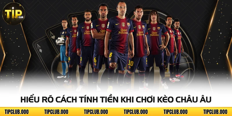 Kèo Châu Âu - Hình Thức Cược Dễ Chơi Với Tỷ Lệ Thắng Cao 3 Hiểu rõ cách tính tiền khi chơi kèo châu Âu