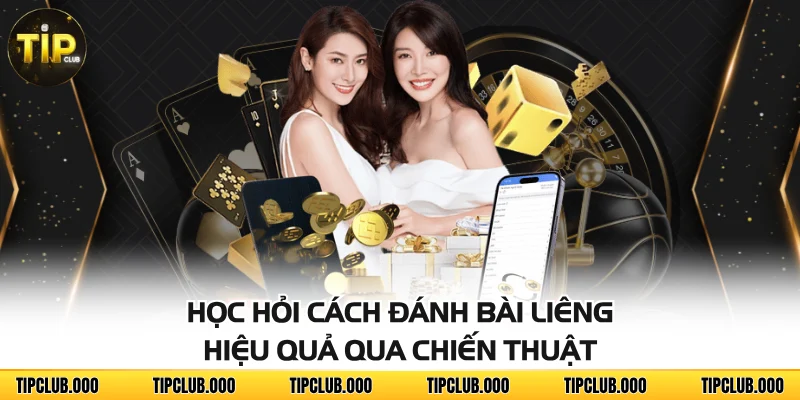 Học hỏi cách đánh bài Liêng hiệu quả qua chiến thuật
