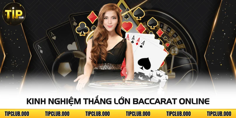 Kinh nghiệm thắng lớn Baccarat online