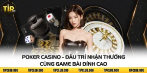 Poker Casino - Đấu Trí Nhận Thưởng Cùng Game Bài Đỉnh Cao
