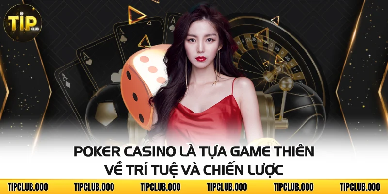 Poker Casino - Đấu Trí Nhận Thưởng Cùng Game Bài Đỉnh Cao 2 Poker casino là tựa game thiên về trí tuệ và chiến lược